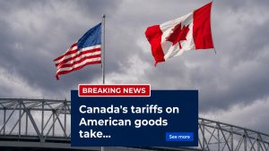 🚨_Canada Imposes Retaliatory Tariffs on U.S. Goods as Trade Tensions Escalate