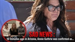 👀_SAD NEWS : 10 minutes ago in Arizona, Annie Guthrie Guthrie was confirmed as…